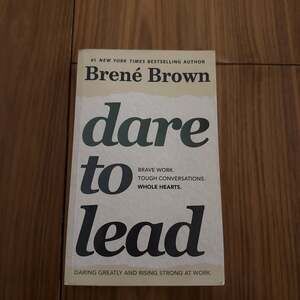 Dare to Lead: Brave Work Tough Conversations Whole Hearts by B Brown